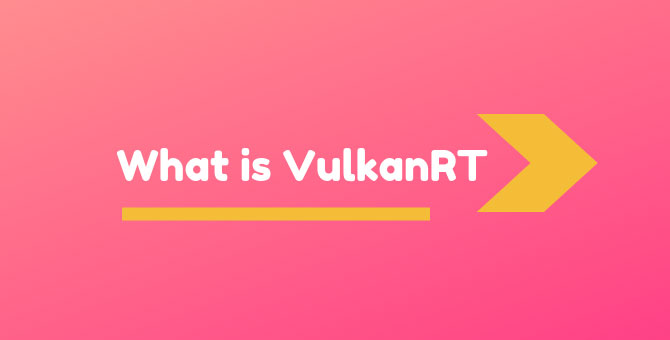 Vulkanrt What Is
