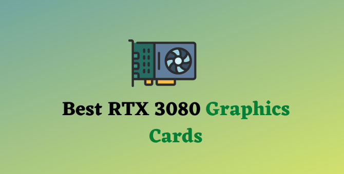 Best RTX 3080 Graphics Cards